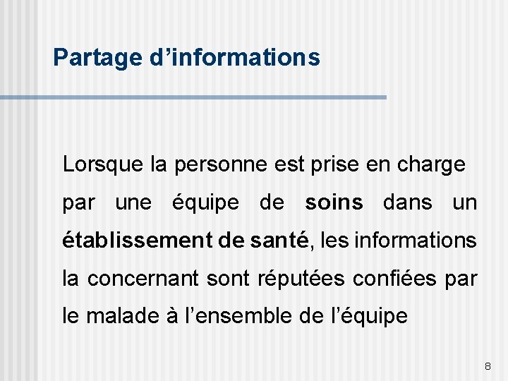 Partage d’informations Lorsque la personne est prise en charge par une équipe de soins