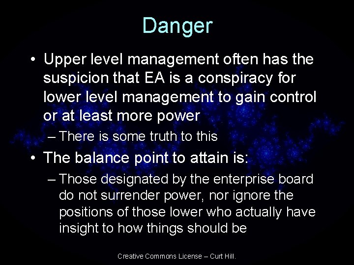 Danger • Upper level management often has the suspicion that EA is a conspiracy