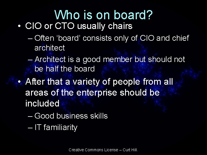 Who is on board? • CIO or CTO usually chairs – Often ‘board’ consists