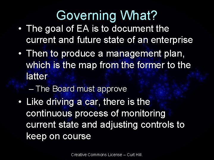 Governing What? • The goal of EA is to document the current and future