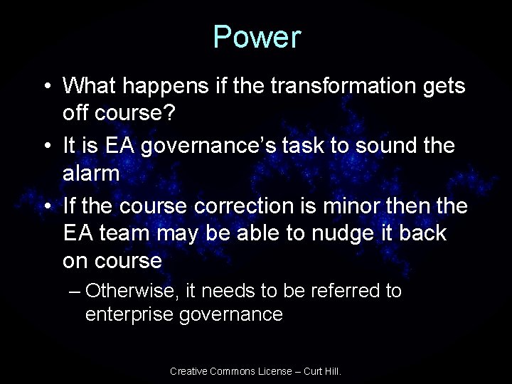 Power • What happens if the transformation gets off course? • It is EA