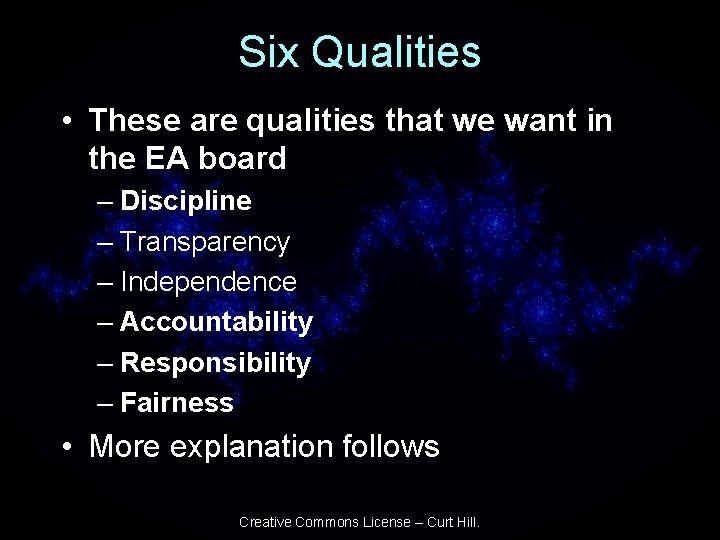 Six Qualities • These are qualities that we want in the EA board –