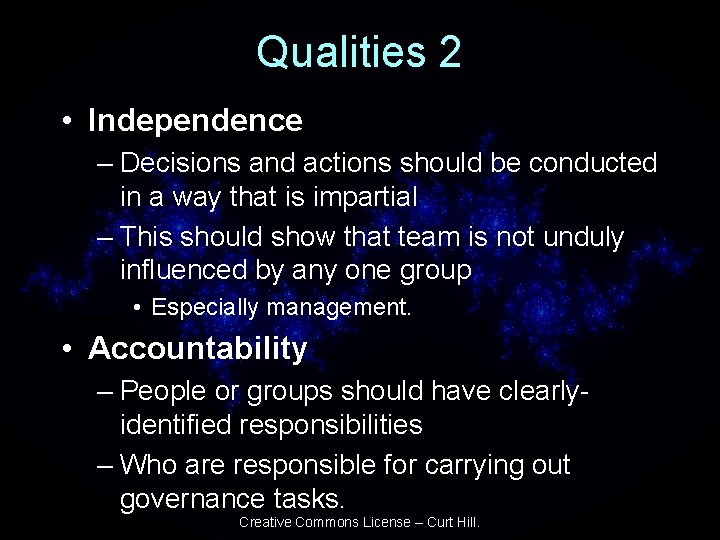 Qualities 2 • Independence – Decisions and actions should be conducted in a way