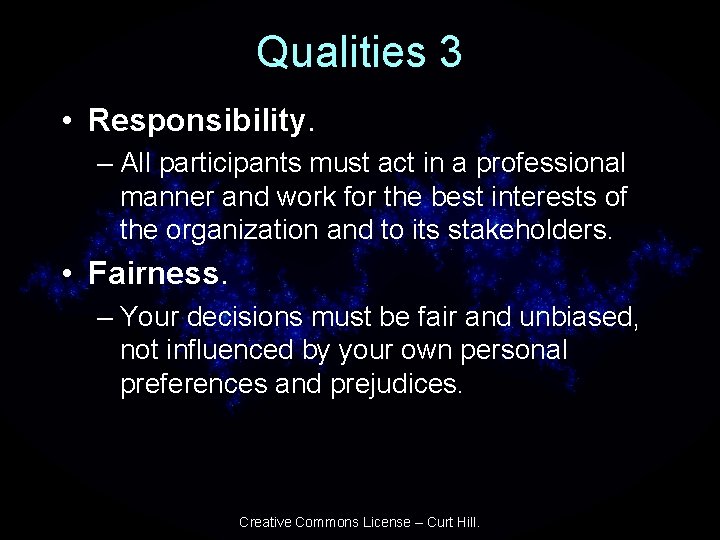 Qualities 3 • Responsibility. – All participants must act in a professional manner and