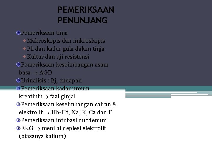PEMERIKSAAN PENUNJANG Pemeriksaan tinja Makroskopis dan mikroskopis Ph dan kadar gula dalam tinja Kultur