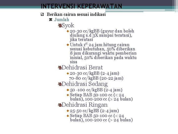 INTERVENSI KEPERAWATAN Berikan cairan sesuai indikasi Jumlah Syok 20 -30 cc/kg. BB (guyur dan