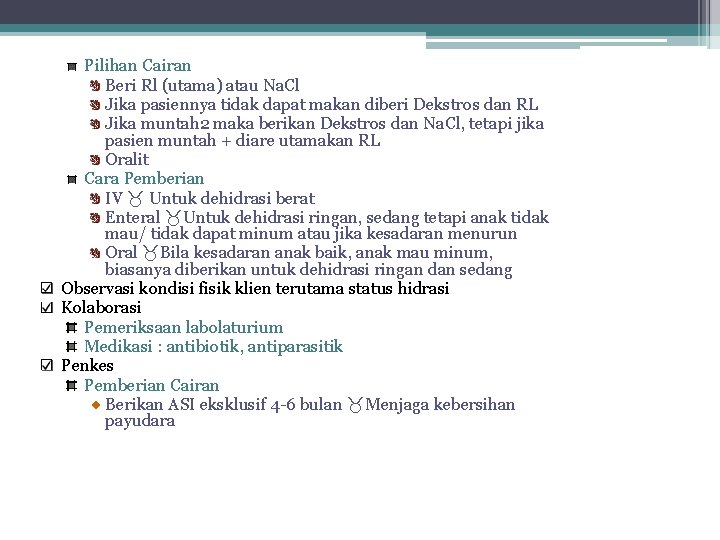 Pilihan Cairan Beri Rl (utama) atau Na. Cl Jika pasiennya tidak dapat makan diberi