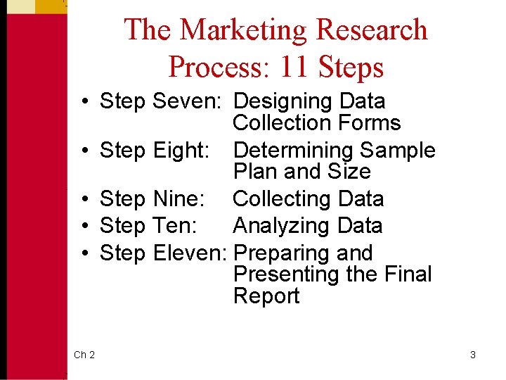 The Marketing Research Process: 11 Steps • Step Seven: Designing Data Collection Forms •