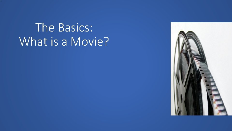The Basics: What is a Movie? 