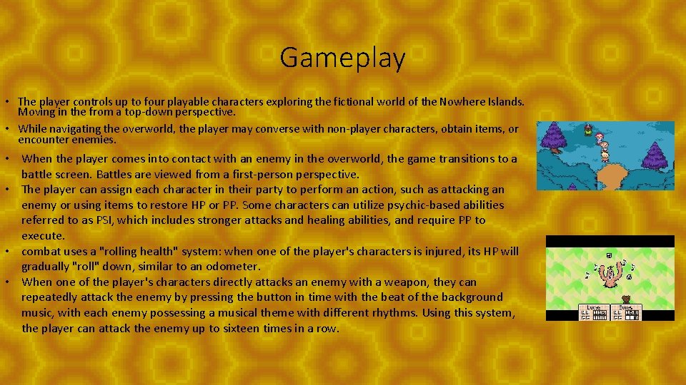 Gameplay • The player controls up to four playable characters exploring the fictional world Gameplay • The player controls up to four playable characters exploring the fictional world