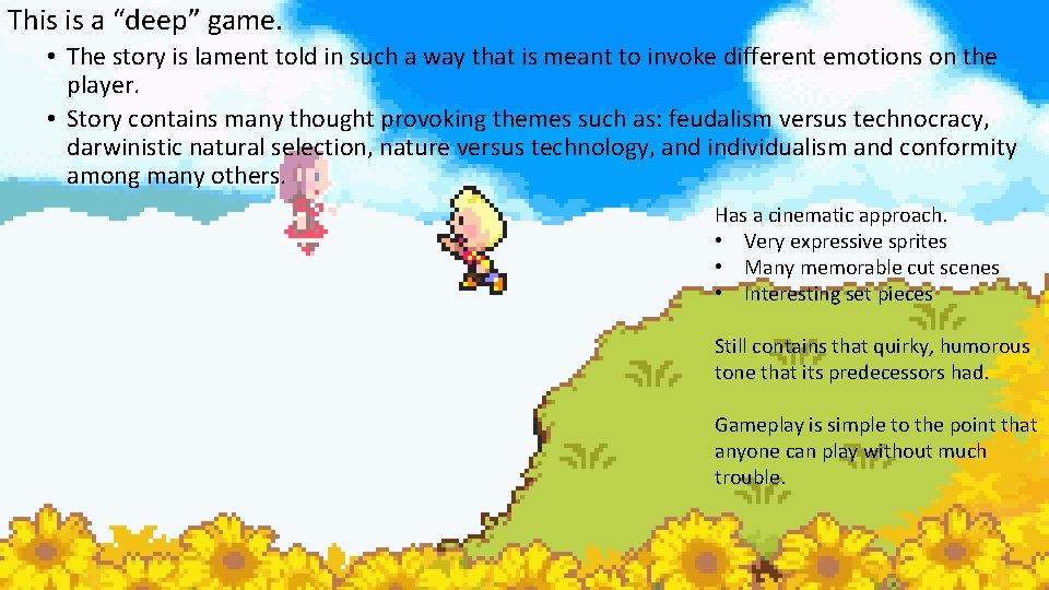 This is a “deep” game. • The story is lament told in such a This is a “deep” game. • The story is lament told in such a