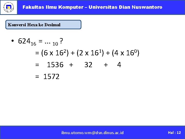 Fakultas Ilmu Komputer – Universitas Dian Nuswantoro Konversi Hexa ke Desimal • 62416 =.