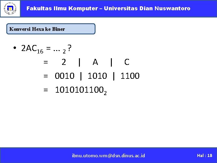 Fakultas Ilmu Komputer – Universitas Dian Nuswantoro Konversi Hexa ke Biner • 2 AC