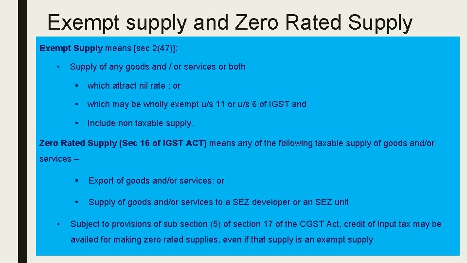 Exempt supply and Zero Rated Supply Exempt Supply means [sec 2(47)]: • Supply of