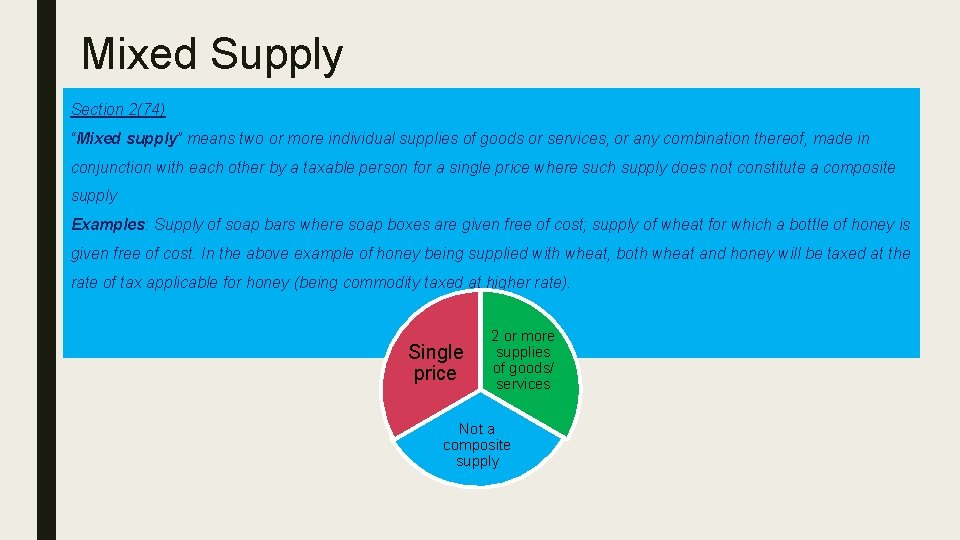 Mixed Supply Section 2(74) “Mixed supply” means two or more individual supplies of goods