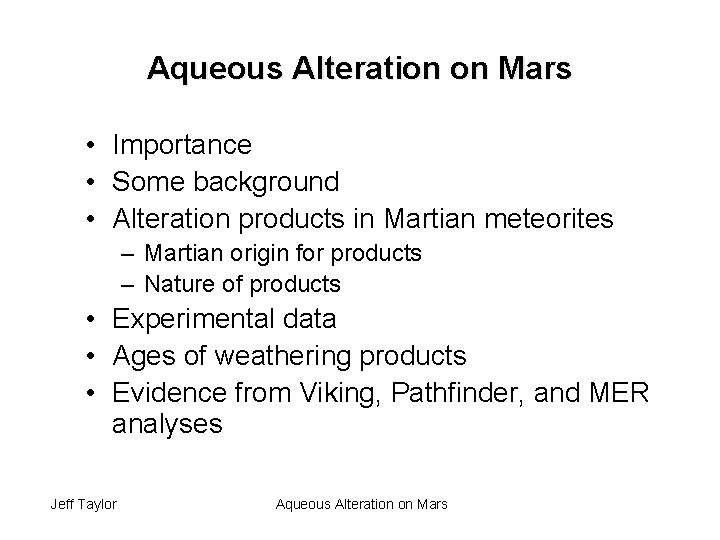 Aqueous Alteration on Mars • Importance • Some background • Alteration products in Martian