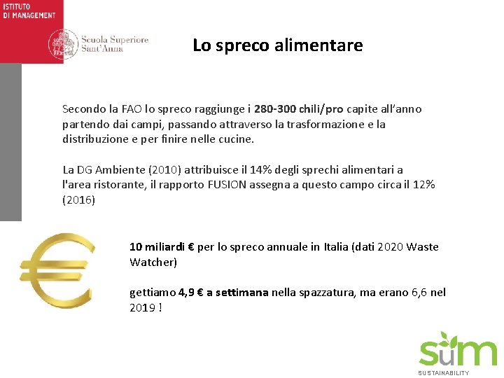 Lo spreco alimentare Secondo la FAO lo spreco raggiunge i 280 -300 chili/pro capite