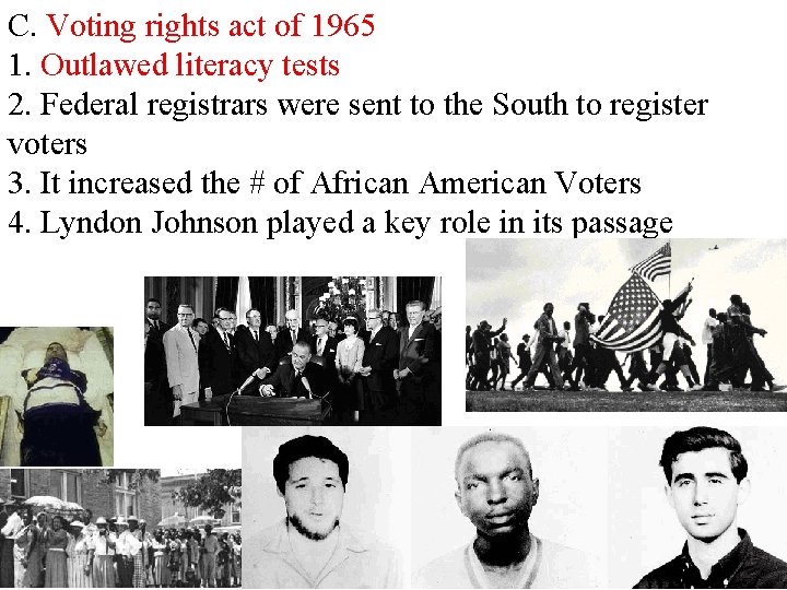 C. Voting rights act of 1965 1. Outlawed literacy tests 2. Federal registrars were