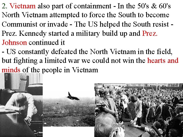 2. Vietnam also part of containment - In the 50's & 60's North Vietnam