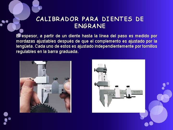 CALIBRADOR PARA DIENTES DE ENGRANE El espesor, a partir de un diente hasta la CALIBRADOR PARA DIENTES DE ENGRANE El espesor, a partir de un diente hasta la
