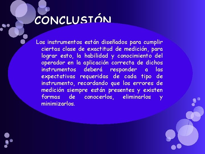 CONCLUSIÓN Los instrumentos están diseñados para cumplir ciertas clase de exactitud de medición, para CONCLUSIÓN Los instrumentos están diseñados para cumplir ciertas clase de exactitud de medición, para