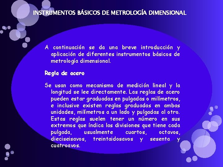 INSTRUMENTOS BÁSICOS DE METROLOGÍA DIMENSIONAL A continuación se da una breve introducción y aplicación INSTRUMENTOS BÁSICOS DE METROLOGÍA DIMENSIONAL A continuación se da una breve introducción y aplicación