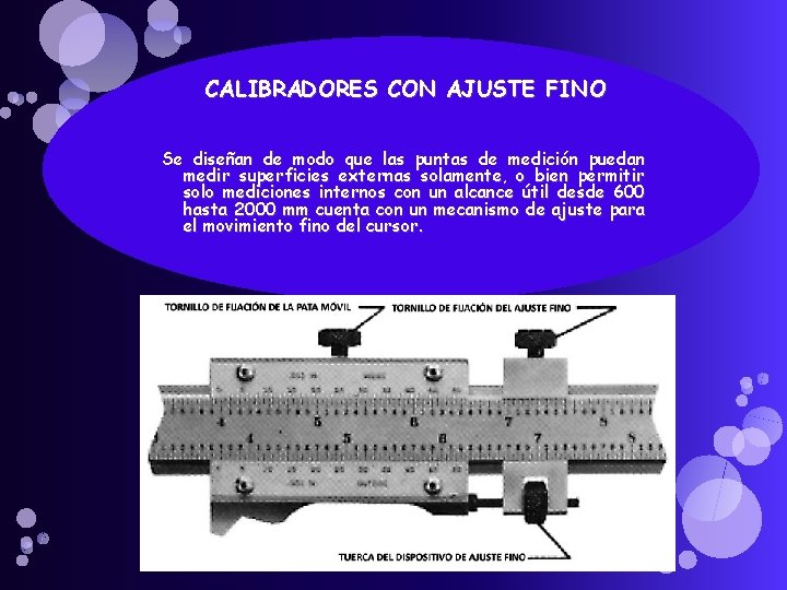 CALIBRADORES CON AJUSTE FINO Se diseñan de modo que las puntas de medición puedan CALIBRADORES CON AJUSTE FINO Se diseñan de modo que las puntas de medición puedan