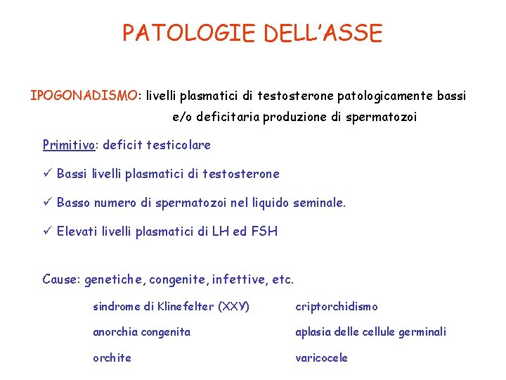 PATOLOGIE DELL’ASSE IPOGONADISMO: livelli plasmatici di testosterone patologicamente bassi e/o deficitaria produzione di spermatozoi