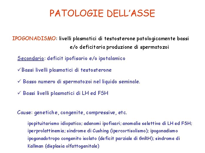 PATOLOGIE DELL’ASSE IPOGONADISMO: livelli plasmatici di testosterone patologicamente bassi e/o deficitaria produzione di spermatozoi
