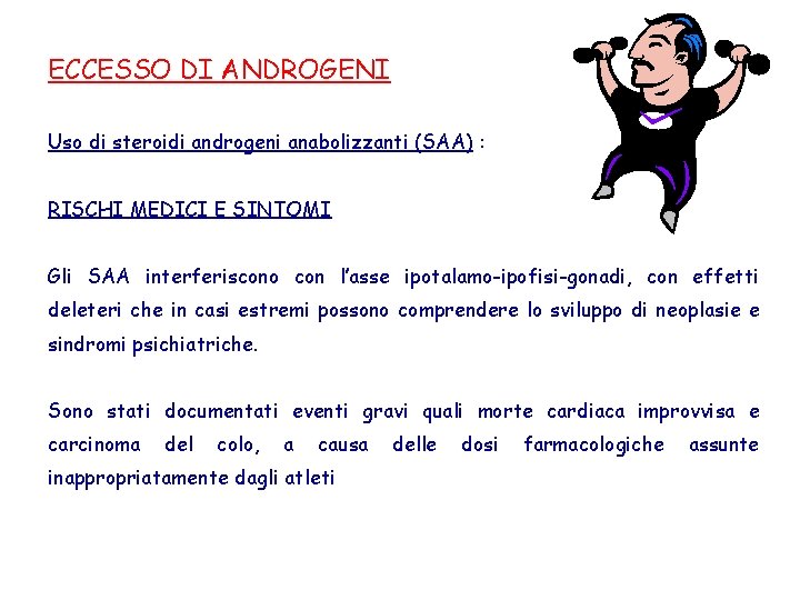ECCESSO DI ANDROGENI Uso di steroidi androgeni anabolizzanti (SAA) : RISCHI MEDICI E SINTOMI