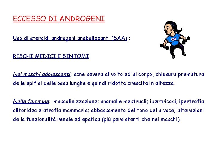 ECCESSO DI ANDROGENI Uso di steroidi androgeni anabolizzanti (SAA) : RISCHI MEDICI E SINTOMI