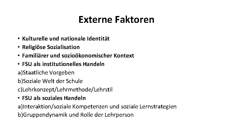 Externe Faktoren • Kulturelle und nationale Identität • Religiöse Sozialisation • Familiärer und sozioökonomischer