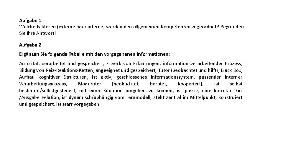 Aufgabe 1 Welche Faktoren (externe oder interne) werden allgemeinen Kompetenzen zugeordnet? Begründen Sie Ihre