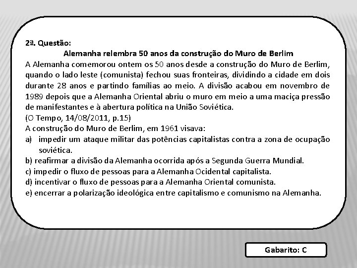 2ª. Questão: Alemanha relembra 50 anos da construção do Muro de Berlim A Alemanha