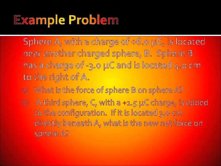 Sphere A, with a charge of +6. 0 μC, is located near another charged