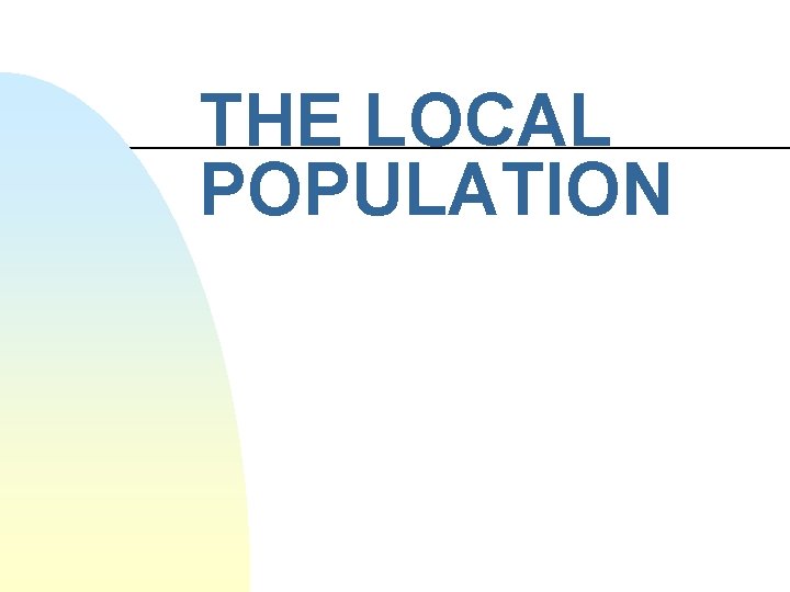 THE LOCAL POPULATION 