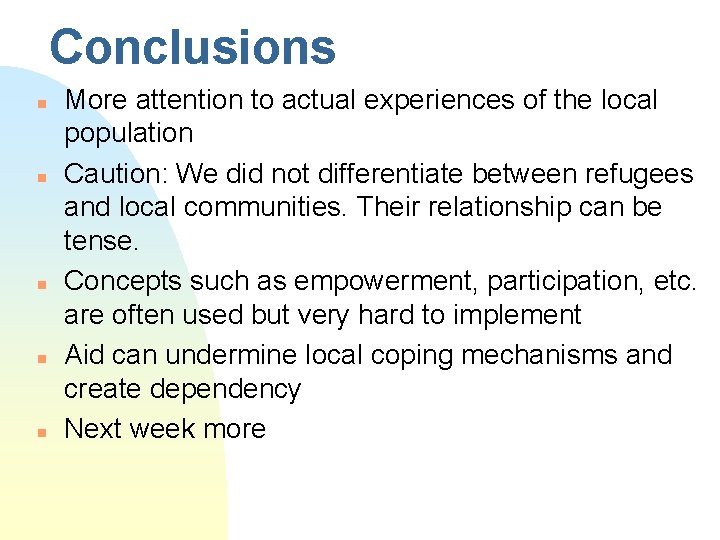 Conclusions n n n More attention to actual experiences of the local population Caution: