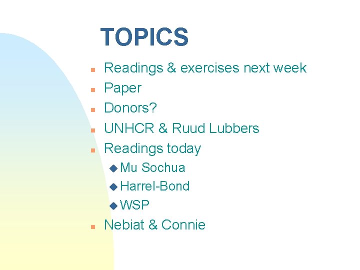 TOPICS n n n Readings & exercises next week Paper Donors? UNHCR & Ruud