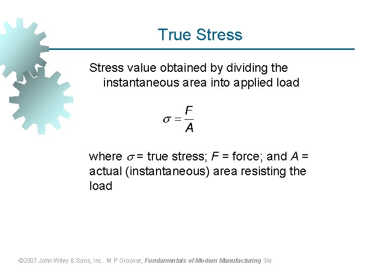 True Stress value obtained by dividing the instantaneous area into applied load where =