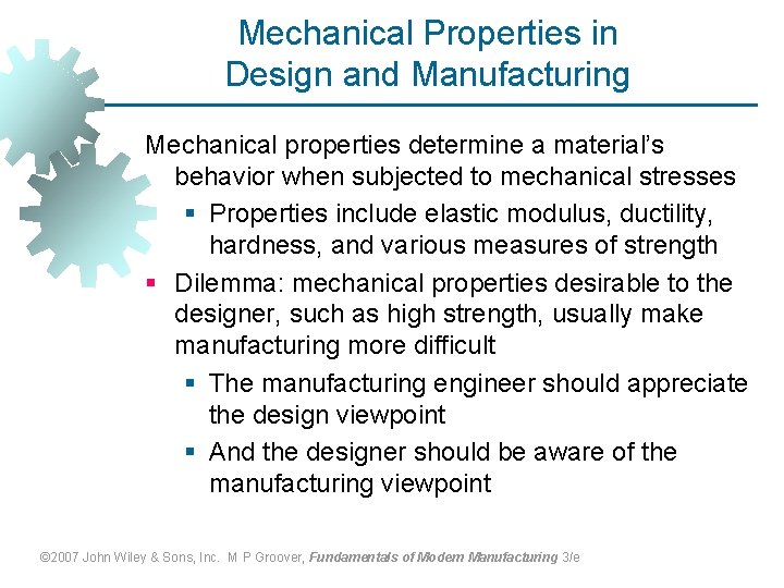 Mechanical Properties in Design and Manufacturing Mechanical properties determine a material’s behavior when subjected