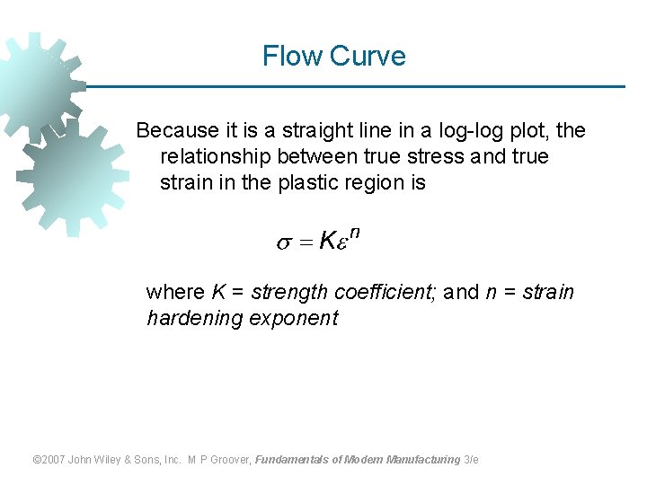 Flow Curve Because it is a straight line in a log-log plot, the relationship