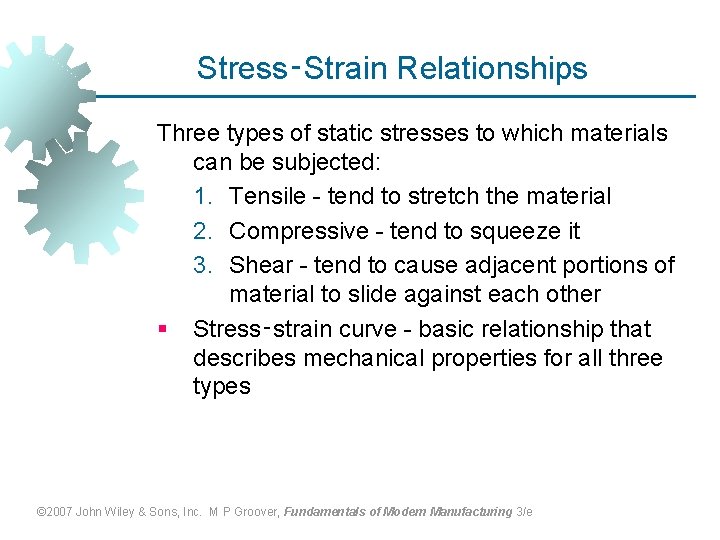 Stress‑Strain Relationships Three types of static stresses to which materials can be subjected: 1.