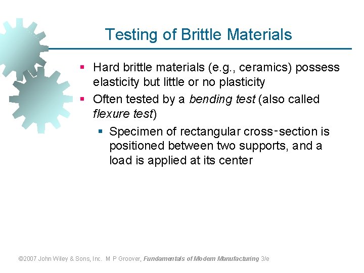 Testing of Brittle Materials § Hard brittle materials (e. g. , ceramics) possess elasticity