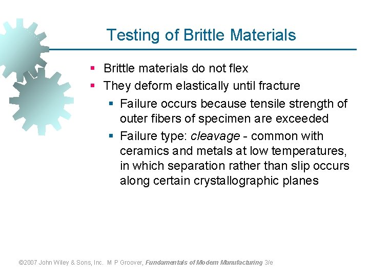 Testing of Brittle Materials § Brittle materials do not flex § They deform elastically