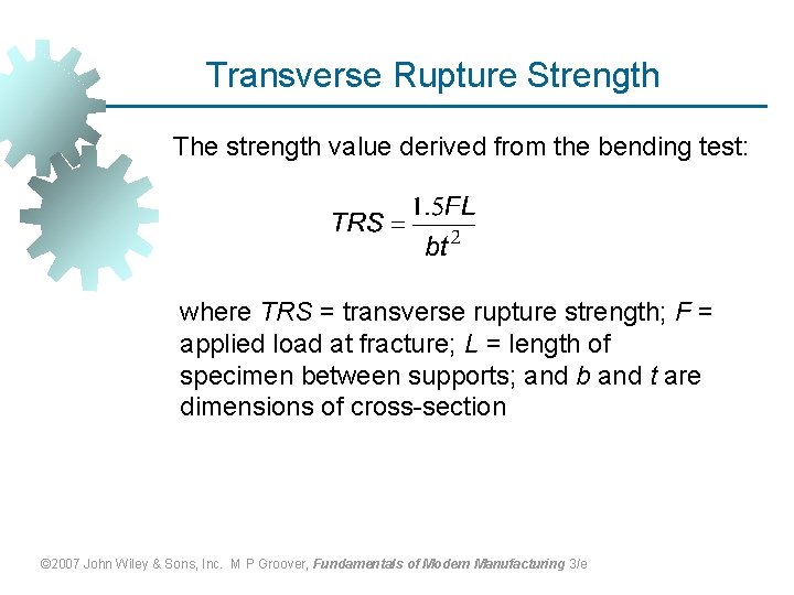 Transverse Rupture Strength The strength value derived from the bending test: where TRS =