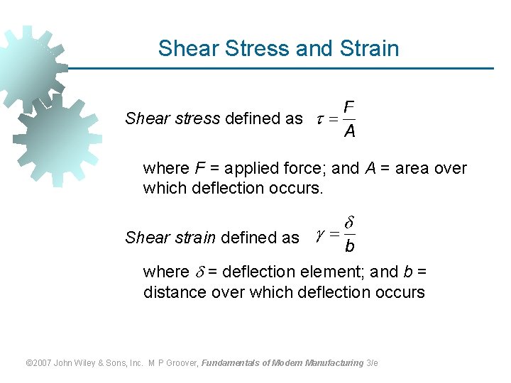 Shear Stress and Strain Shear stress defined as where F = applied force; and