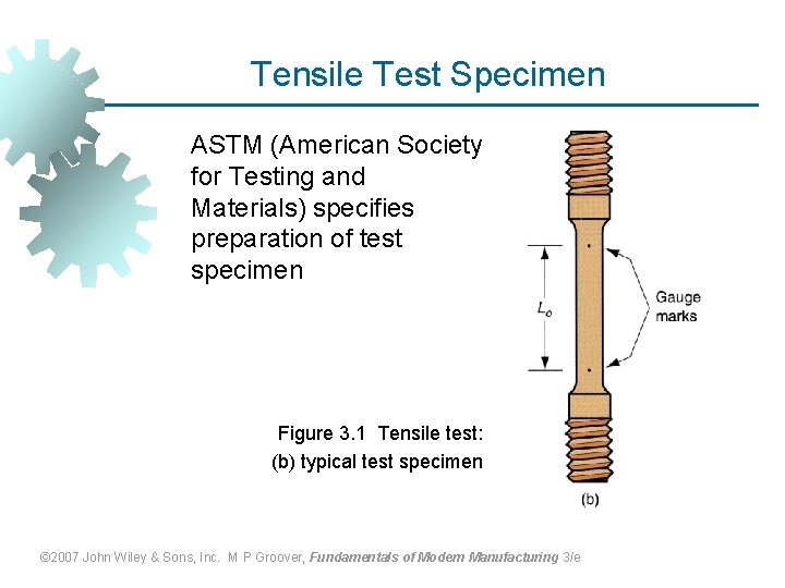 Tensile Test Specimen ASTM (American Society for Testing and Materials) specifies preparation of test