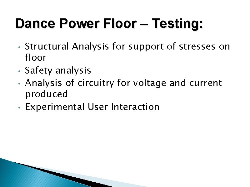 Dance Power Floor – Testing: • • Structural Analysis for support of stresses on