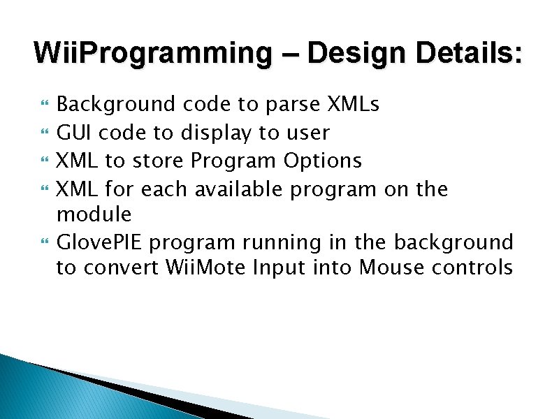 Wii. Programming – Design Details: Background code to parse XMLs GUI code to display