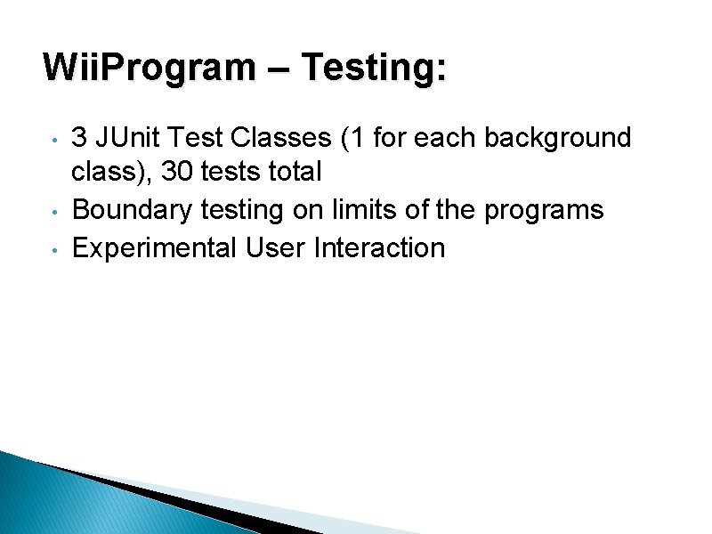 Wii. Program – Testing: • • • 3 JUnit Test Classes (1 for each